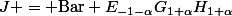 J = \mathrm{Bar\ } E_{-1-\alpha}G_{1+\alpha}H_{1+\alpha}