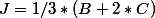 J=1/3*(B+2*C)