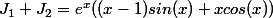 J_{1}+J_{2}=e^{x}((x-1)sin(x)+xcos(x))