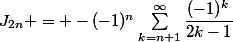 J_{2n} = -(-1)^n\sum_{k=n+1}^\infty\dfrac{(-1)^{k}}{2k-1}