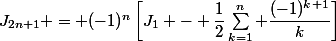 J_{2n+1} = (-1)^n\left[J_1 - \dfrac12\sum_{k=1}^{n} \dfrac{(-1)^{k+1}}{k}\right]
