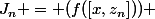 J_{n} = (f([x,z_{n}])) 