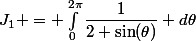 J_1 = \int_{0}^{2\pi}\dfrac{1}{2+\sin(\theta)} d\theta