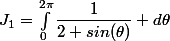 J_1=\int_{0}^{2\pi}\dfrac{1}{2+sin(\theta)} d\theta