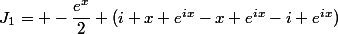 J_1= -\dfrac{e^x}{2} (i x e^{ix}-x e^{ix}-i e^{ix})