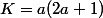 K=a(2a+1)
