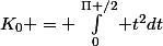 K_0 = \int_{0}^{\Pi /2} t^{2}dt