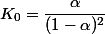 K_0=\dfrac{\alpha}{(1-\alpha)^2}