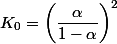 K_0=\left(\dfrac{\alpha}{1-\alpha}\right)^2