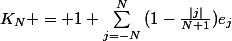 K_N = 1+\sum_{j=-N}^{N}{(1-\frac{|j|}{N+1})e_j}