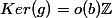 Ker(g)=o(b)\mathbb{Z}