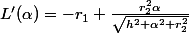 L'(\alpha)=-r_1+\frac{r_2^2\alpha}{\sqrt{h^2+\alpha^2 r_2^2}}
