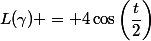 L(\gamma) = 4\cos\left(\dfrac{t}2{}\right)