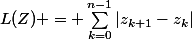 L(Z) = \sum_{k=0}^{n-1}{|z_{k+1}-z_{k}|}