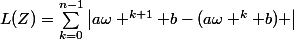 L(Z)=\sum_{k=0}^{n-1}{\left|a\omega ^{k+1}+b-(a\omega ^{k}+b) \right|}