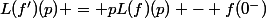 L(f')(p) = pL(f)(p) - f(0^-)