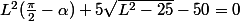 L^2(\frac{\pi}{2}-\alpha)+5\sqrt{L^2-25}-50=0