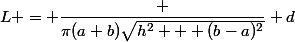 \implies \boxed {&nbsp;&nbsp;L = \dfrac {\pi(a+b)\sqrt{h^2 + (b-a)^2}} {d}&nbsp;&nbsp;}