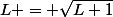 L = \sqrt{L+1}