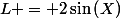 L = 2\sin\left(X\right)