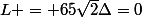 L = 65\sqrt{2}\ \Delta=0