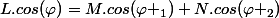 L.cos(\varphi)=M.cos(\varphi _1)+N.cos(\varphi _2)