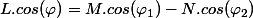 L.cos(\varphi)=M.cos(\varphi_1)-N.cos(\varphi_2)