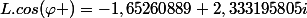 L.cos(\varphi )=-1,65260889+2,333195805i