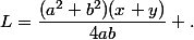 L=\dfrac{(a^2+b^2)(x+y)}{4ab} .