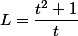 L=\dfrac{t^2+1}{t}
