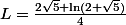 L=\frac{2\sqrt5+\ln(2+\sqrt5)}{4}