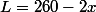 L=260-2x