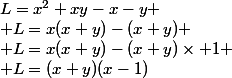 L=x^2+xy-x-y
 \\ L=x(x+y)-(x+y)
 \\ L=x(x+y)-(x+y)\times 1
 \\ L=(x+y)(x-1)