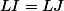 LI=LJ