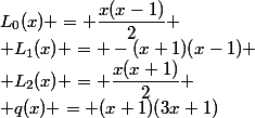 L_0(x) = \dfrac{x(x-1)}{2}
 \\ L_1(x) = -(x+1)(x-1)
 \\ L_2(x) = \dfrac{x(x+1)}{2}
 \\ q(x) = (x+1)(3x+1)