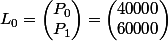 L_0=\begin{pmatrix}P_0\\P_1\end{pmatrix}=\begin{pmatrix}40000\\60000\end{pmatrix}