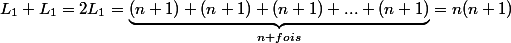 L_1+L_1=2L_1=\underbrace{(n+1)+(n+1)+(n+1)+...+(n+1)}_{n fois}=n(n+1)
