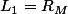 L_1=R_M