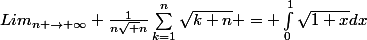 Lim_{n \rightarrow \infty} \frac{1}{n\sqrt n}\sum_{k=1}^{n}{\sqrt{k+n}} = \int_{0}^{1}{\sqrt{1+x}}dx