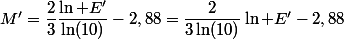 M'=\dfrac{2}{3}\dfrac{\ln E'}{\ln(10)}-2,88=\dfrac{2}{3\ln(10)}\ln E'-2,88