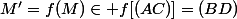 M'=f(M)\in f[(AC)]=(BD)