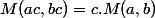 M(ac,bc)=c.M(a,b)