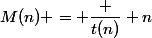 M(n) = \dfrac {t(n)} n