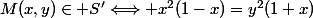 M(x,y)\in S'\Longleftrightarrow x^2(1-x)=y^2(1+x)