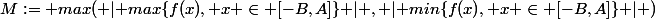 M:= max( \lvert max\{f(x), x \in [-B,A]\} \rvert , \lvert min\{f(x), x \in [-B,A]\} \rvert )