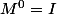 M^0=I
