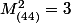 M^2_{(44)}=3