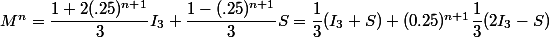 M^n=\dfrac{1+2(.25)^{n+1}}{3}I_3+\dfrac{1-(.25)^{n+1}}{3}S=\dfrac{1}{3}(I_3+S)+(0.25)^{n+1}\dfrac{1}{3}(2I_3-S)