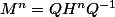 M^n=QH^nQ^{-1}