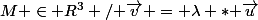 M \in R^{3} / $\vec{v} = \lambda * $\vec{u}